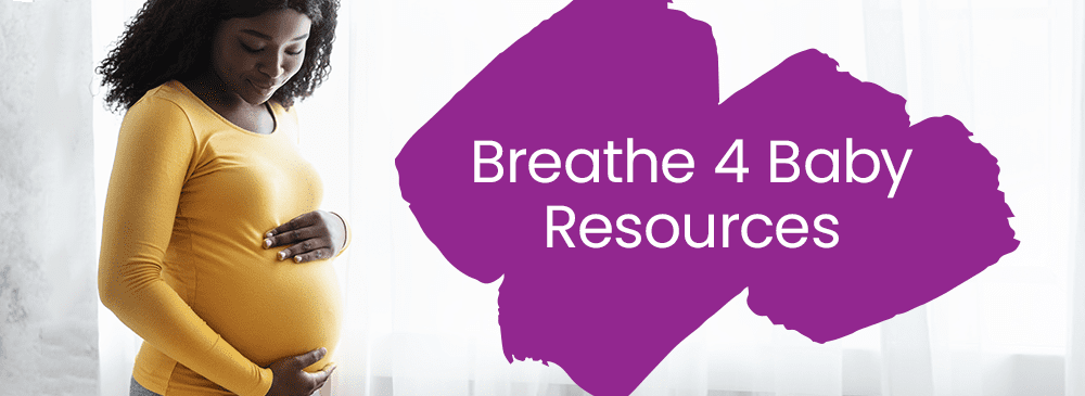 Pregnant person cradling belly with the text Breathe 4 Baby Resources